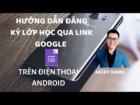 Hướng dẫn đăng ký lớp học trên link google bằng điện thoại Android