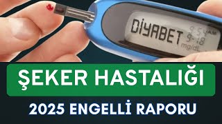 Şeker Hastaları Nasıl Engelli Raporu Alır -  2025 Güncel Bilgiler