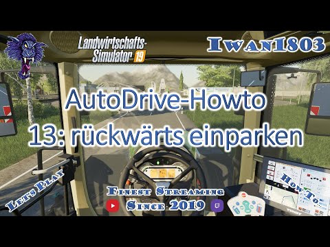 🚜 LS19-Howto AutoDrive 13: Rückwärts einparken