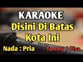 DISINI DI BATAS KOTA INI KARAOKE NADA PRIA COWOK Tommy J Pisa Audio HQ Live Keyboard
