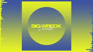 Big Wreck - Locomotive (Official Audio)