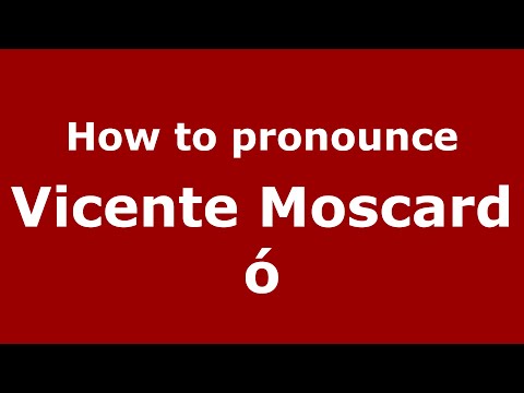 How to pronounce Vicente Moscardó (Spain/Spanish) - PronounceNames.com