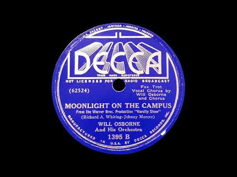 1937 Will Osborne - Moonlight On The Campus (Will Osborne and Chorus, vocals)
