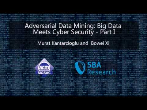 CCS 2016 Tutorial - Adversarial Data Mining: Big Data Meets Cyber Security
