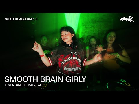 SMOOTH BRAIN GIRLY | SYBER: KUALA LUMPUR
