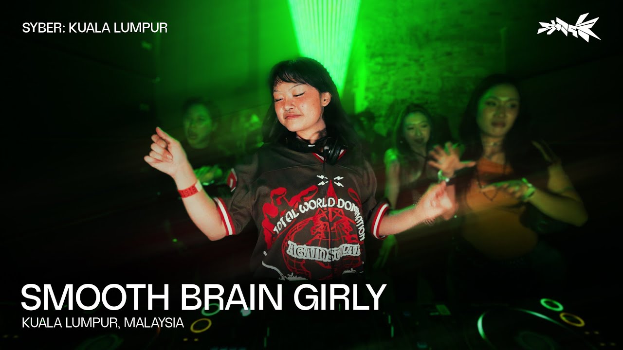 Smooth Brain Girly - SYBER: KUALA LUMPUR