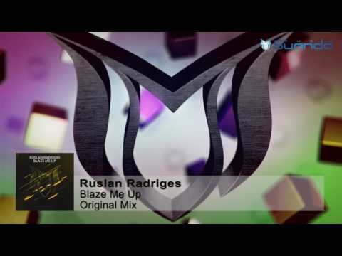 Ruslan Radriges - Blaze Me Up (Original Mix)