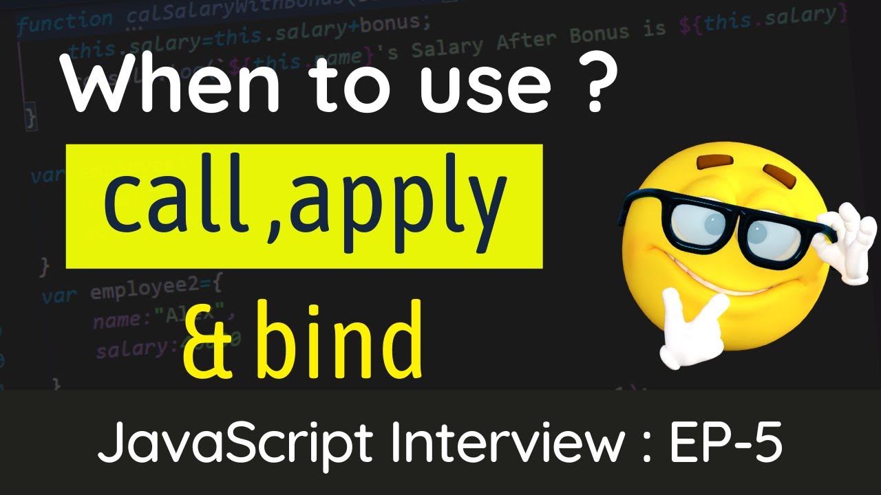 When to use Call Apply Bind methods in JavaScript | JavaScript Interview Series: EP-05