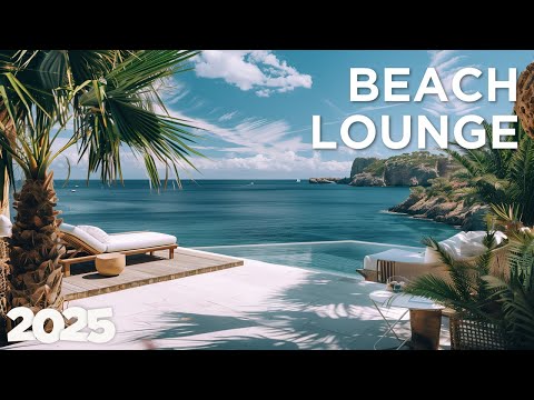 Beach Lounge - Relax Chillout Mix | Deep Chillout Ocean 2025 🌅🍸