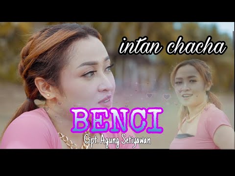 INTAN CHACHA - BENCI (Official Musik Video) | Benar Benar Cinta