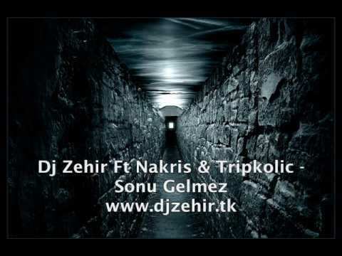 Dj Zehir & Tripkolic Ft Nakris - Sonu Gelmez
