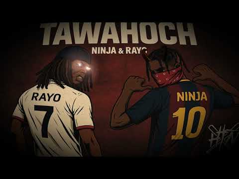 NINJA X RAYO - TAWAHOCH (Prod. By Sakumo x ‪@keweil808‬ )