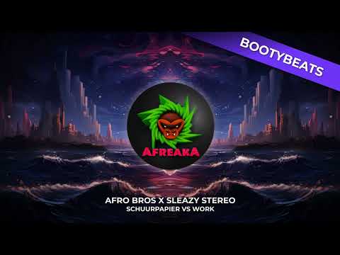 Afro Bros x Sleazy Stereo - Schuurpapier vs Work (Afro Bros Mashup)