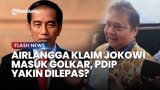 Airlangga Klaim Selangkah Lagi Presiden Jokowi Gabung Golkar, PDIP Yakin Dilepas?