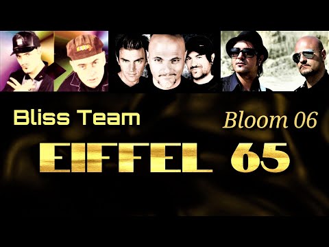 Bliss Team • Eiffel 65 • Bloom 06 Greatest Hits 1993 - 2006