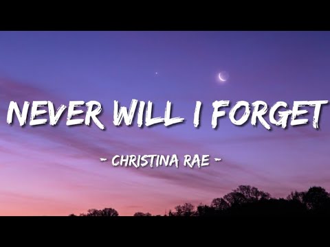 Never Will I Forget – Christina Rae