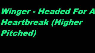 Winger - Headed For A Heartbreak (Higher Pitched)