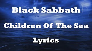 Black Sabbath - Children Of The Sea (Lyrics) (FULL HD) HQ Audio 🎵