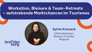Workation, Bleisure & Team-Retreats – aufstrebende Marktchancen im Tourismus - Sylvie Konzack