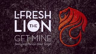 Get Mine (feat. Parvyn Kaur Singh) - L-FRESH The LION
