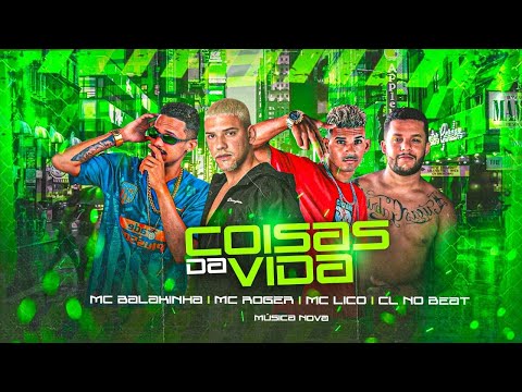 CL NO BEAT, MC BALAKINHA, MC LICO E MC ROGER - COISAS DA VIDA - REMIX BREGA FUNK