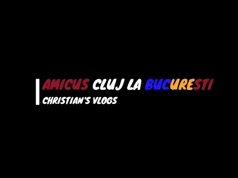 Amicus Cluj la Bucuresti - CHRISTIAN'S VLOGS