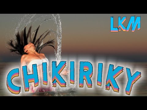 LKM - CHIKIRIKY