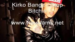 Kirko Bangz - Stop Bitchin [NEW 2012] + LYRICS