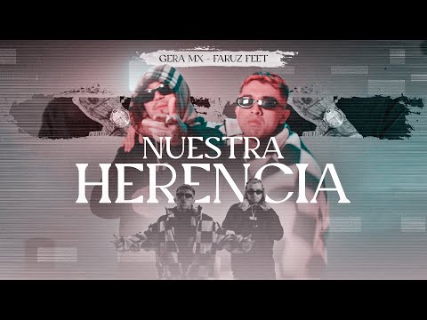 Gera MX, Faruz Feet - Nuestra Herencia (Video Oficial)