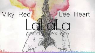 Viky Red & Lee Heart - LaLaLa (Paul Damixie`s Remix)