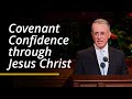Covenant Confidence through Jesus Christ | Ulisses Soares | April 2024 General Conference
