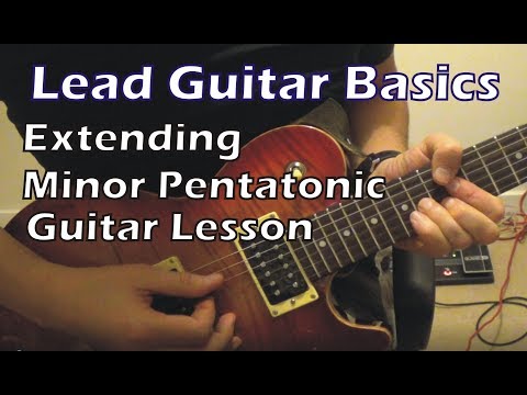 Lead Guitar Basics  Lesson 2 : Extending The Minor Pentatonic Scale