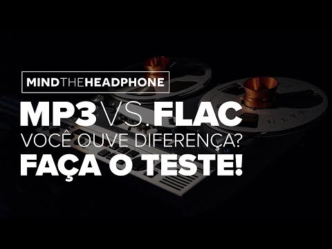 FLAC vs. MP3: VOCÊ CONSEGUE OUVIR A DIFERENÇA?