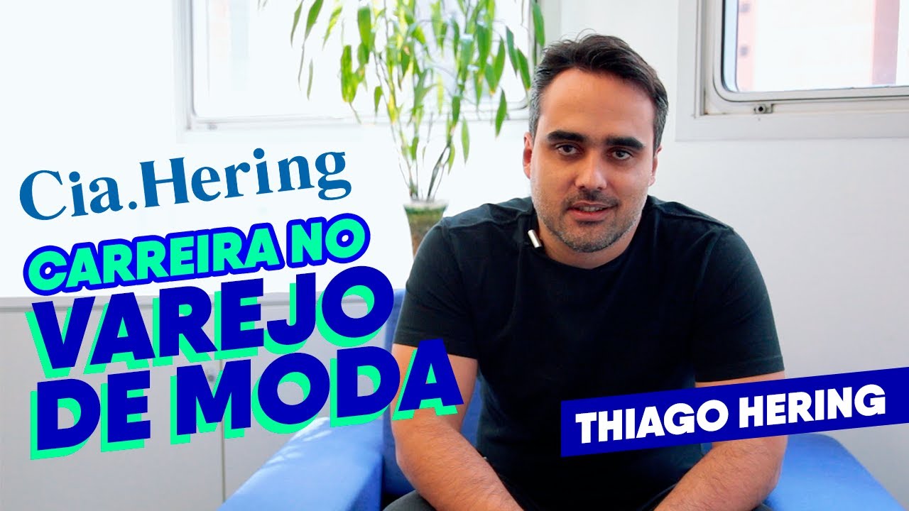 Carreira no Varejo de Moda com Thiago Hering, COO da Cia. Hering