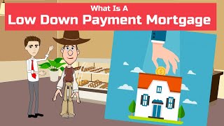 How to Buy a House with Little Money Down: Understanding Low Down Payment Mortgages