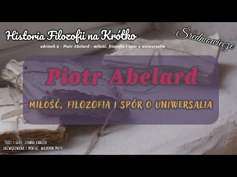 Historia Filozofii na Krótko - odcinek 9 - Średniowiecze: Piotr Abelard - spór o uniwersalia.