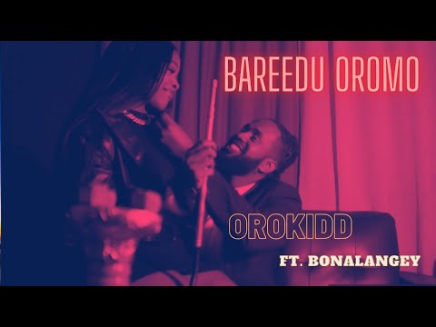BOONAA X ORO KIDD - BAREDU OROMO  (OFFICIAL MUSIC VIDEO)