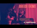 BOONAA X ORO KIDD BAREDU OROMO OFFICIAL MUSIC VIDEO