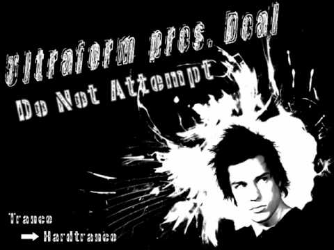 Ultraform pres. Deal - Do Not Attempt