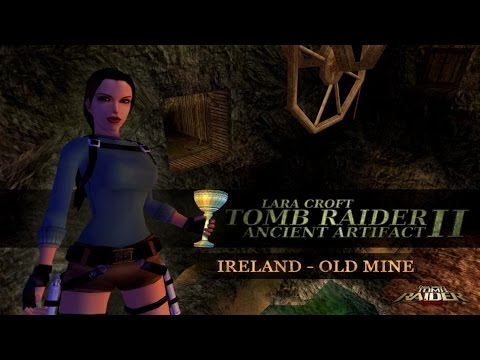 [TRLE] Tomb Raider : Ancient Artifact II (2015) - #02 - Back To Ireland : OldMine