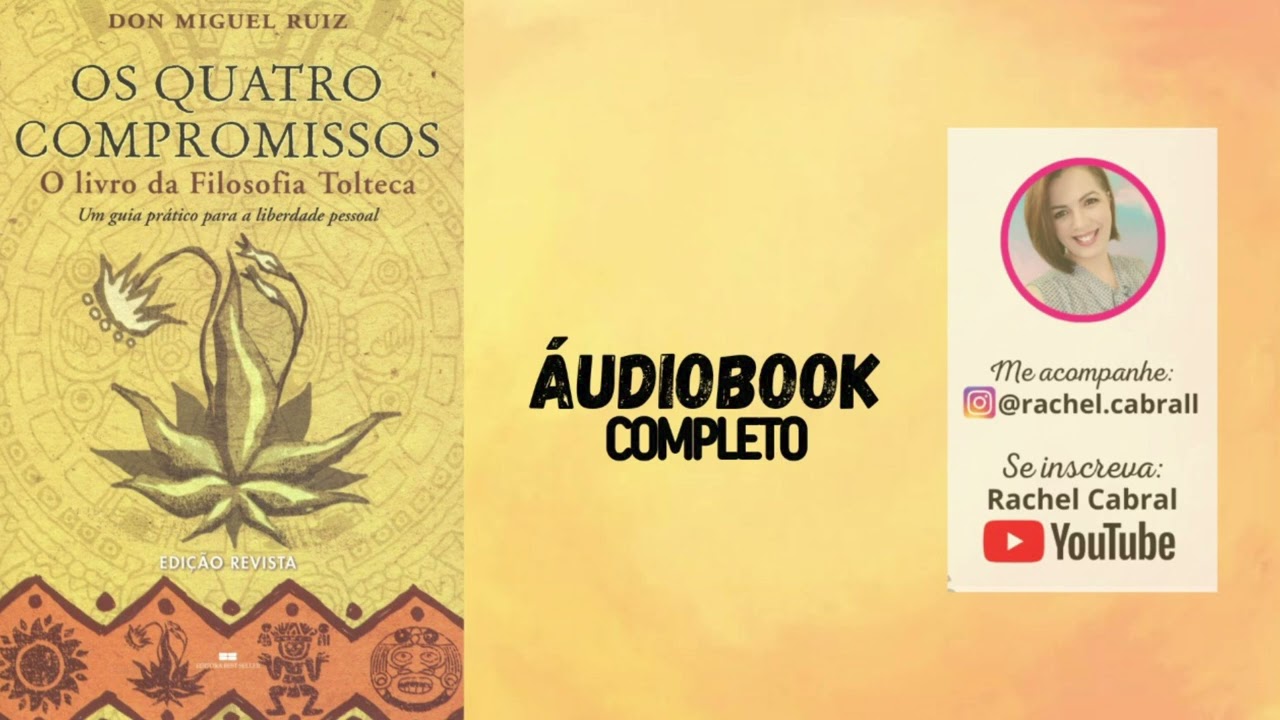 COMPLETO - Os Quatro Compromissos | Don Miguel Ruiz