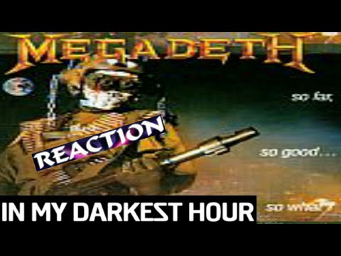 Megadeth - In my Darkest Hour(Reaction)
