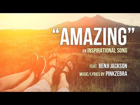 "Amazing" - Inspirational song by Pinkzebra feat. Benji Jackson