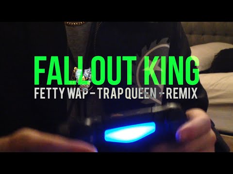 Fallout King - (Fetty Wap Trap Queen remix)