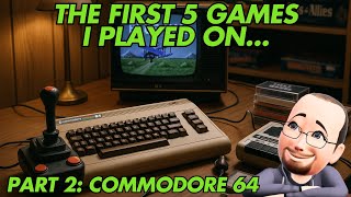 The First 5 Games I Played On... - Part 2: Commodore 64