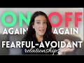 Fearful Avoidants Breaking The Cycle Of On Again Off Again Relationships