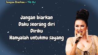 Download lagu Titi DJ  -  Jangan Biarkan  (Lirik Lagu) mp3 Download lagu Titi DJ  -  Jangan Biarkan  (Lirik Lagu) mp3