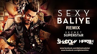 Sexy Baliye | Remix | DJ Shadow Dubai | Aamir Khan | Secret Superstar | Mika Singh | 2017