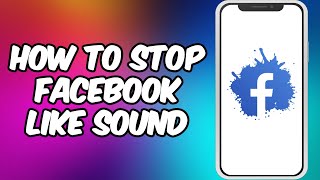 How To Stop Facebook Like Sound 🔊 Facebook App Sound Off
