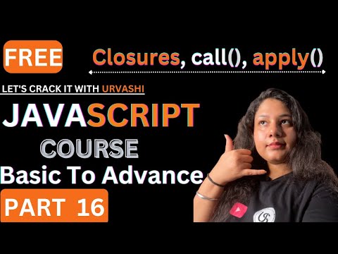 #16 Closures(Lexical Scope) & call() & apply() in JavaScript in detail | Lets Crack it with Urvashi